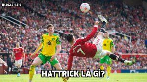 Hattrick là gì? Thuật ngữ bóng đá này có nguồn gốc từ đâu?