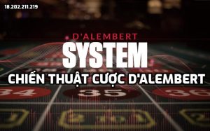 Chiến thuật cược D'Alembert là gì? Cách đặt cược theo D'Alembert