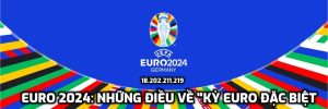 Euro 2024: Những điều cần biết về "kỳ Euro đặc biệt"