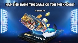 Nạp tiền bằng thẻ game có tốn phí không?