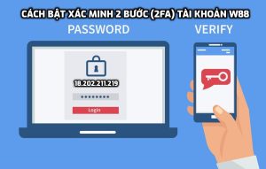 Hướng dẫn bật xác minh 2 bước (2FA) tài khoản W88 